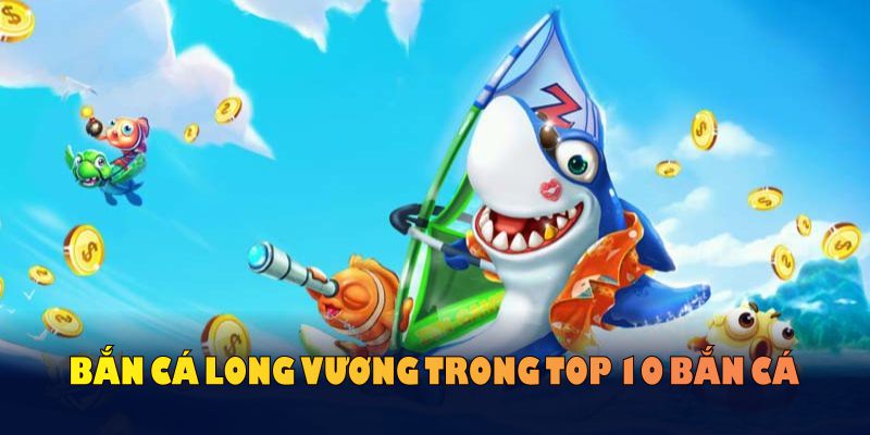 Bắn cá Long Vương trong top 10 bắn cá online J88 hot nhất
